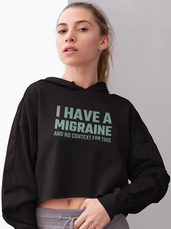 I have a migraine and no context fleece crop hoodie product image (1)