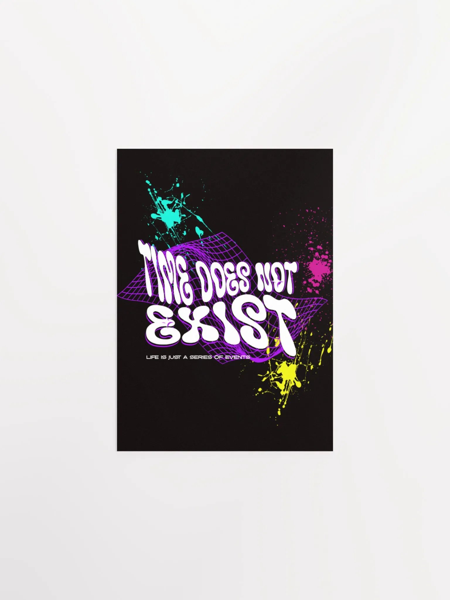 time does not exist, life is just a series of events, print product image (1)