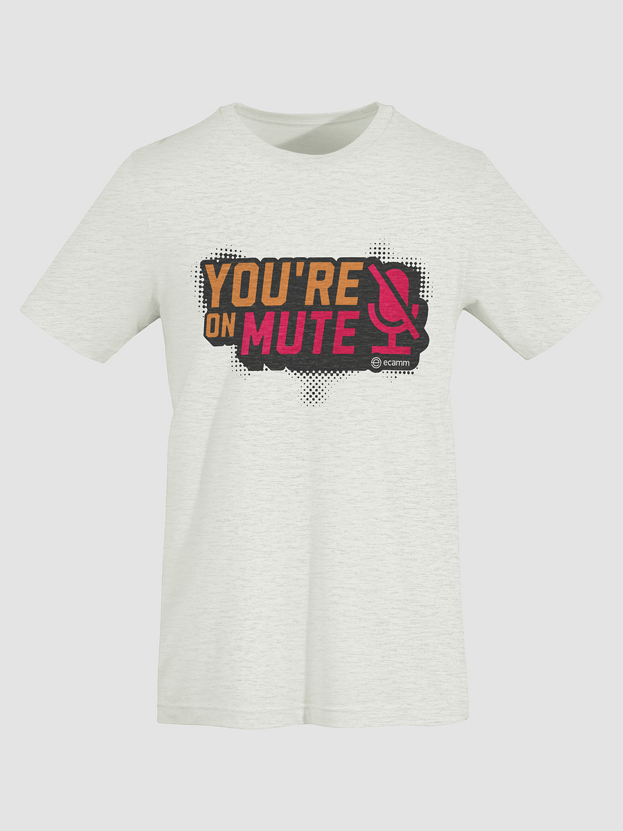 You're on Mute T-Shirt (Bella + Canvas) product image (35)