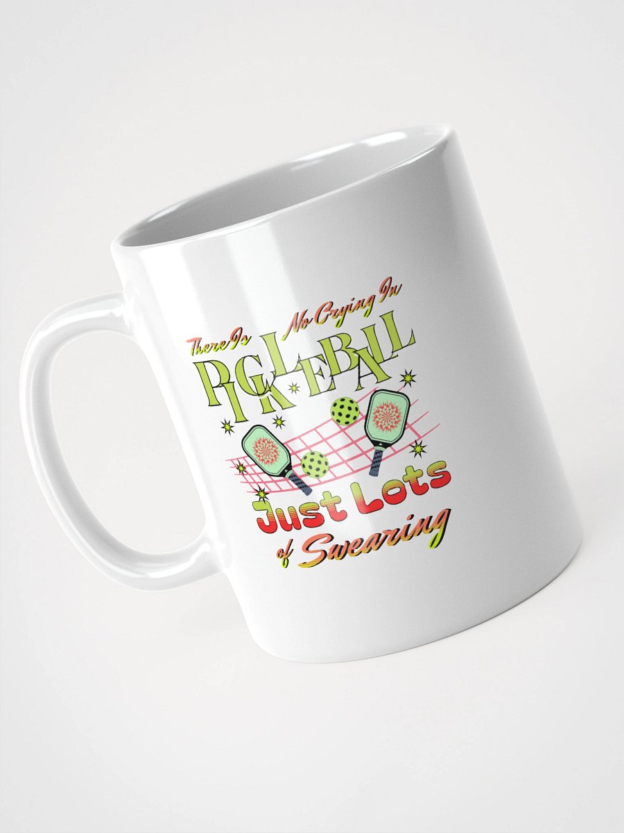 There Is No Crying In Pickleball Just Lots Of Swearing Fun White Glossy Mug product image (2)