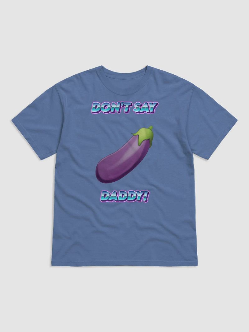 Don't Say Daddy Tshirt!