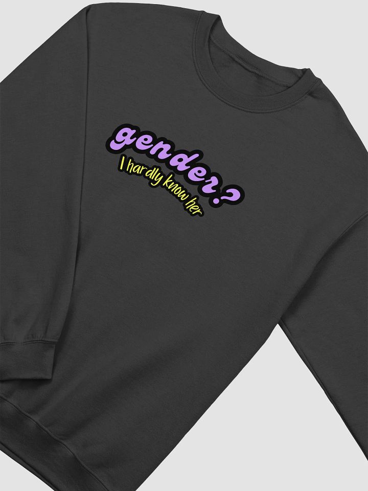 Gender? Sweatshirt product image (6)