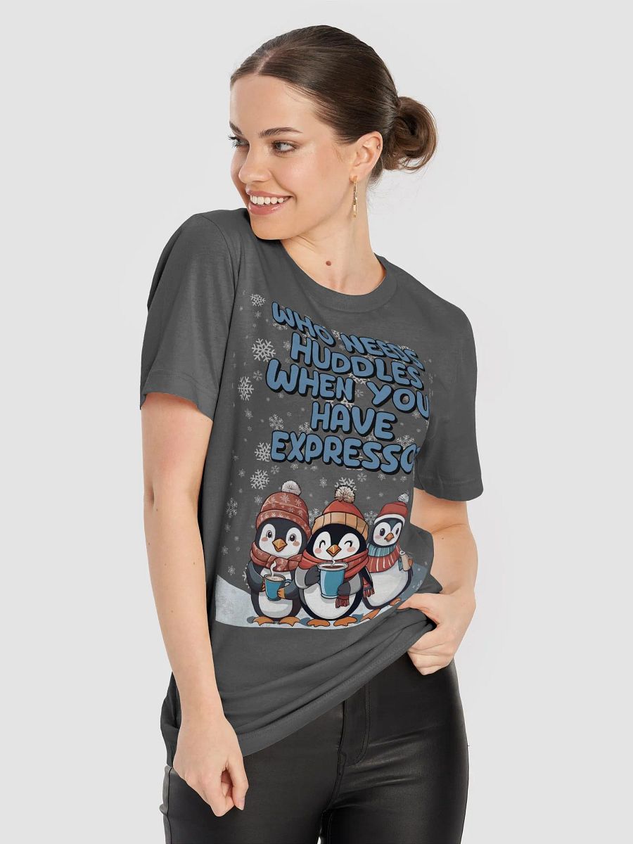 Who Needs Huddles When You Have Expresso? Cute Penguins T-shirt product image (45)