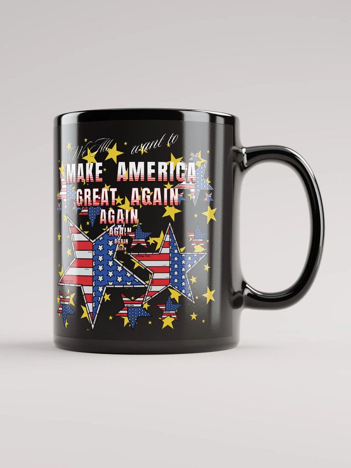 Maga t mug We all want to   Make America Great again for the all American person design on black mug with star design. Perfect gift to take to the office. product image (1)
