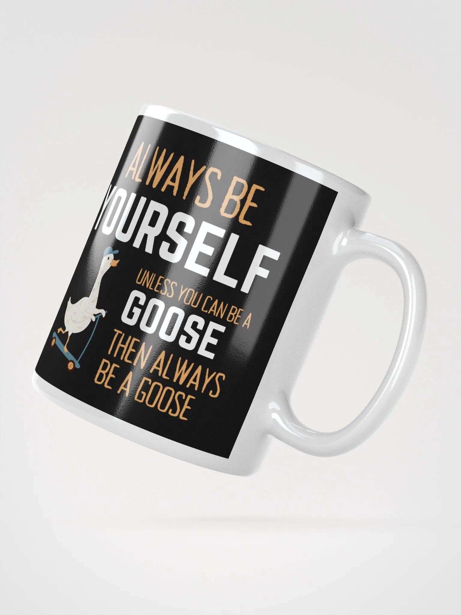 Always Be Yourself Unless You Can Be A Goose - Glossy Mug product image (2)