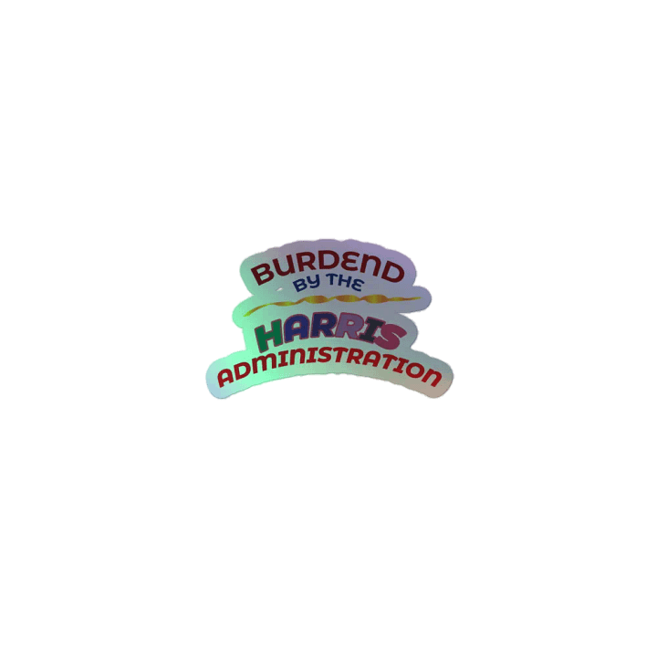 BURDENED BY THE HARRIS ADMINISTRATION. product image (1)
