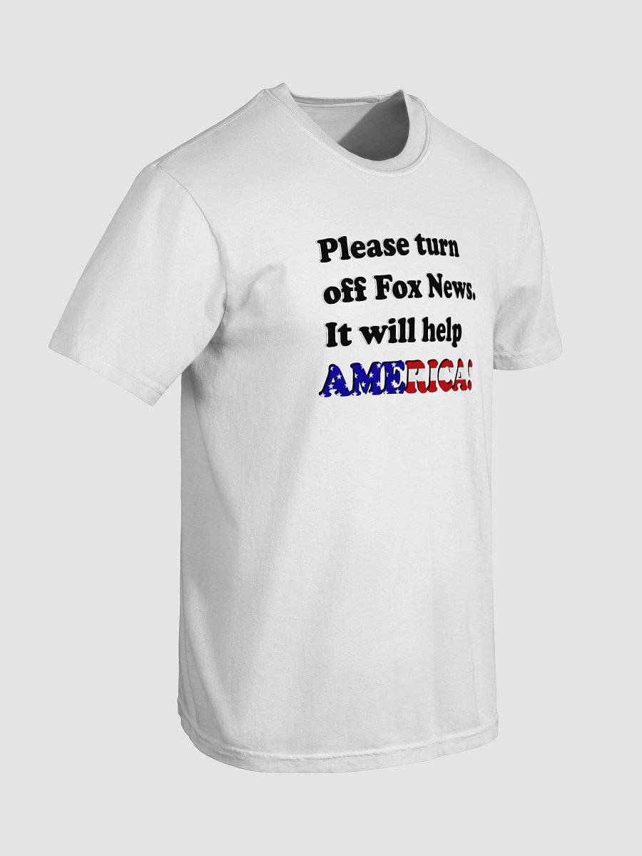Please Turn Off Fox News. It Will Help America! T-Shirt product image (51)