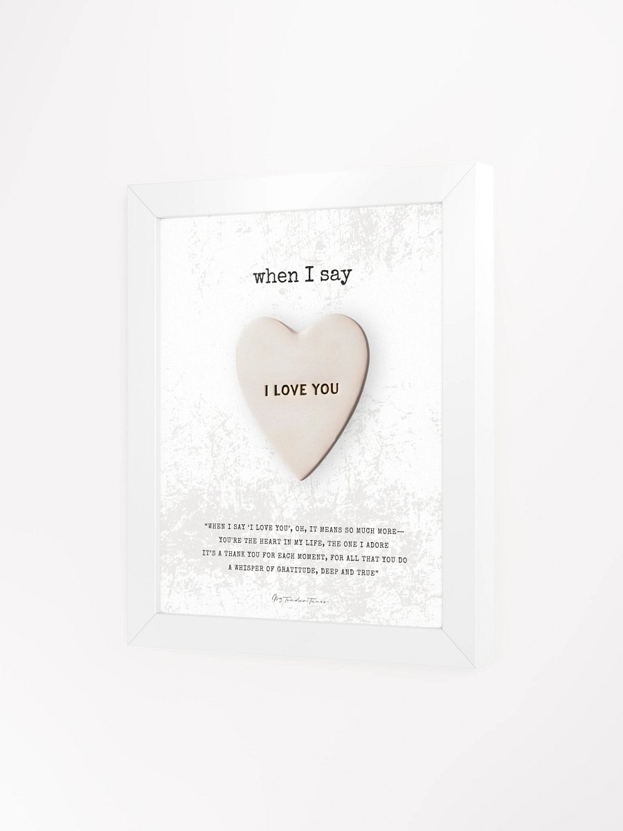 WHEN I SAY I LOVE YOU - Heart on Artistic Background | Lyric Lines Poster with White Frame product image (3)