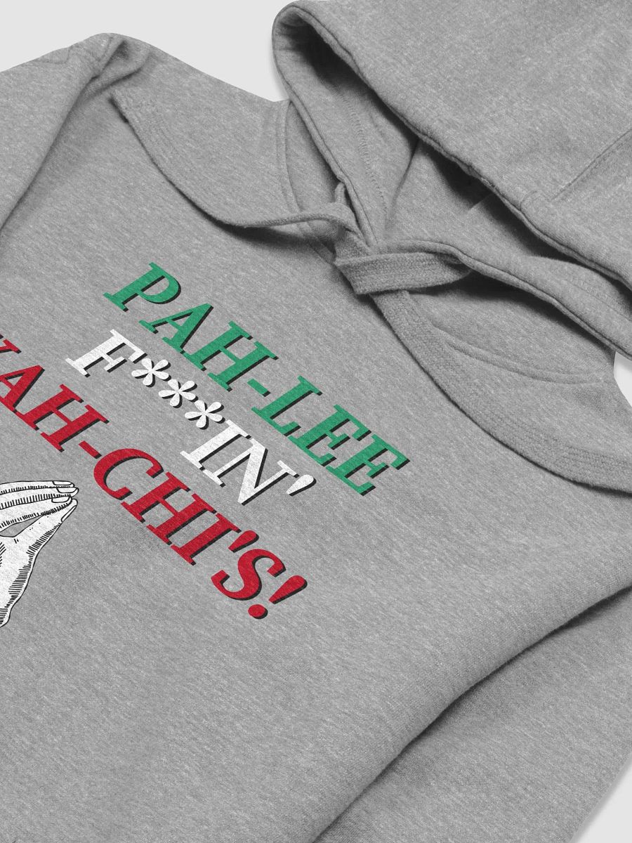 PAH-LEE-F***IN YAH-CHIS! (Pagliaccis) - Hoodie product image (29)