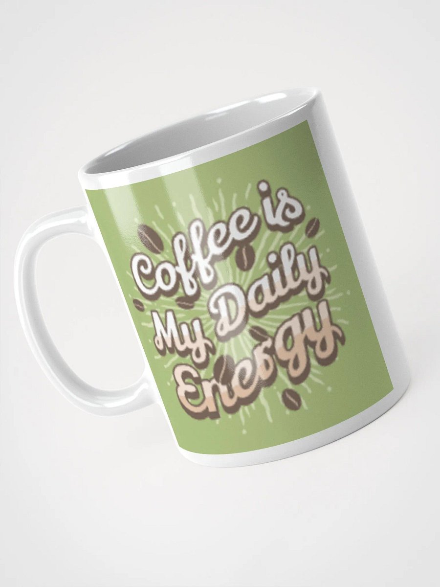 Coffee is My Daily Energy Ceramic Mug (11oz, 15oz, 20oz) - Perfect Gift for Coffee Lovers product image (12)