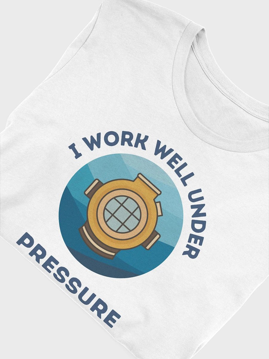 I Work Well Under Pressure T-Shirt product image (2)