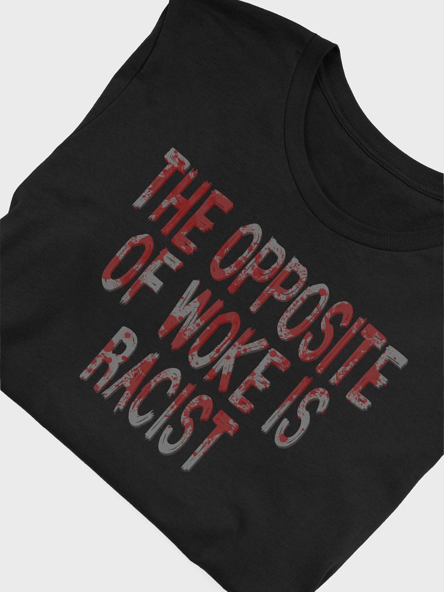The opposite of woke is racist product image (5)