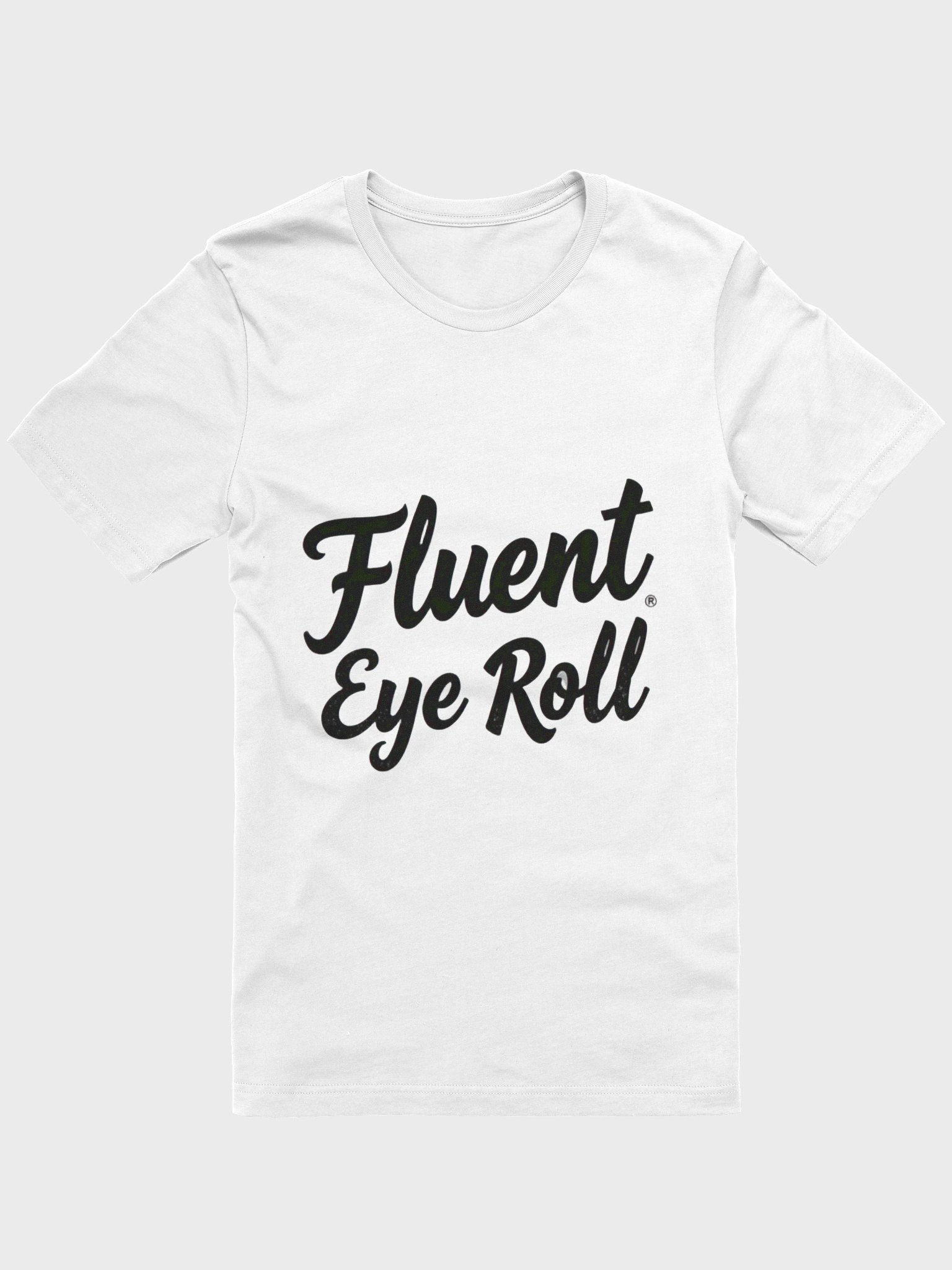 Fluent Eye Roll Sarcastic T-Shirt product image (1)