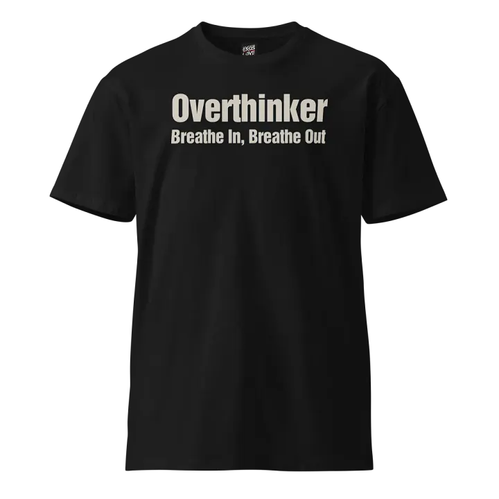 Breathe In, Breathe Out – "Overthinker" T-Shirt product image (1)