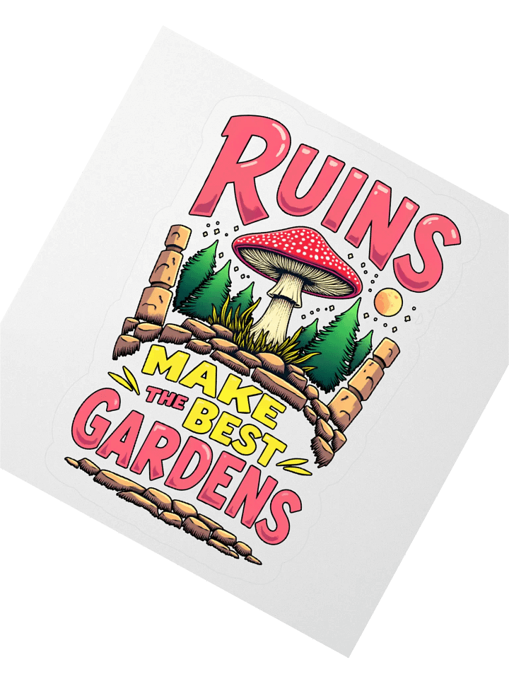 Ruins Make The Best Gardens Sticker product image (2)