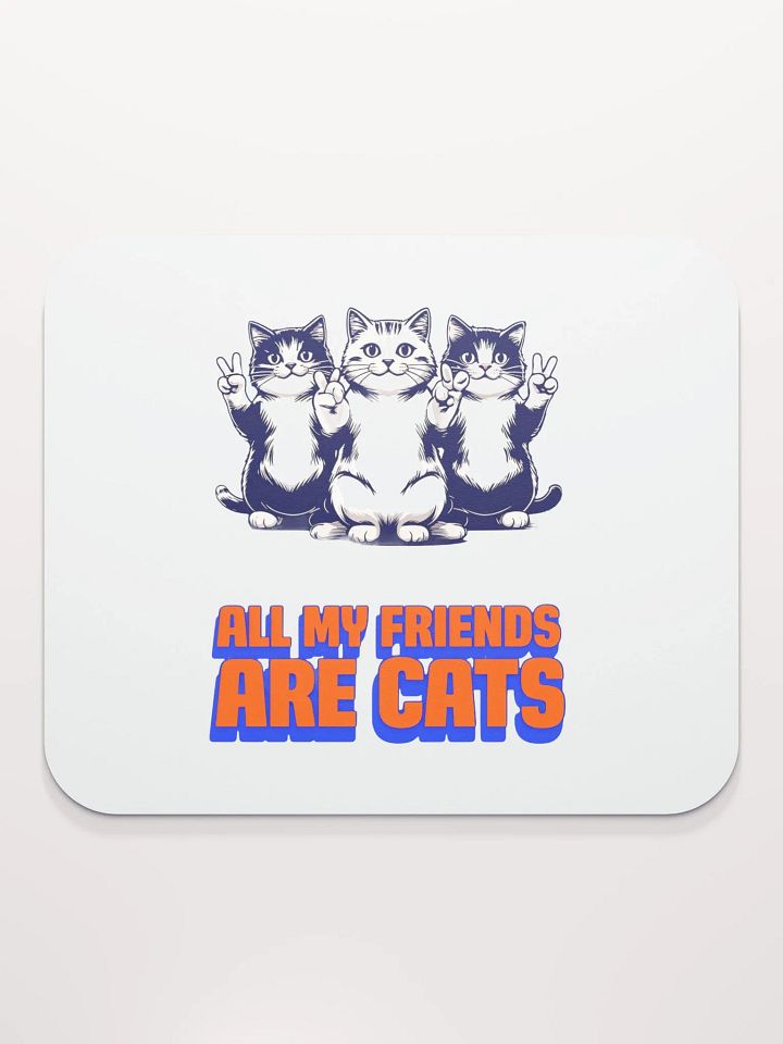 all my friends are cats mouse pad product image (2)