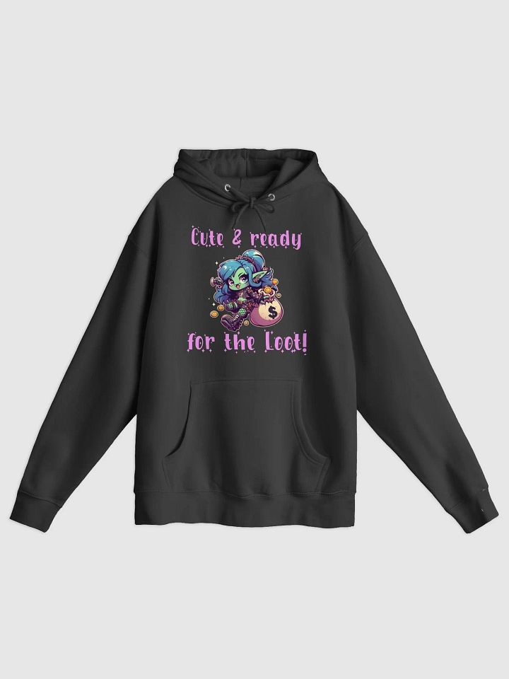 Cute and ready for the loot hoodie product image (1)