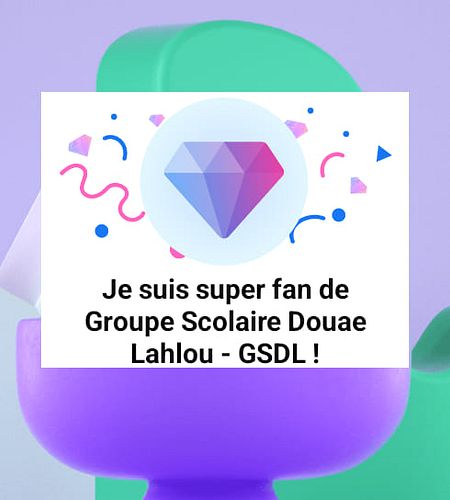 Avec Groupe Scolaire Douae Lahlou - GSDL – Je viens d’être reconnu(e) comme l’un(e) de ses meilleurs fans ! 🎉