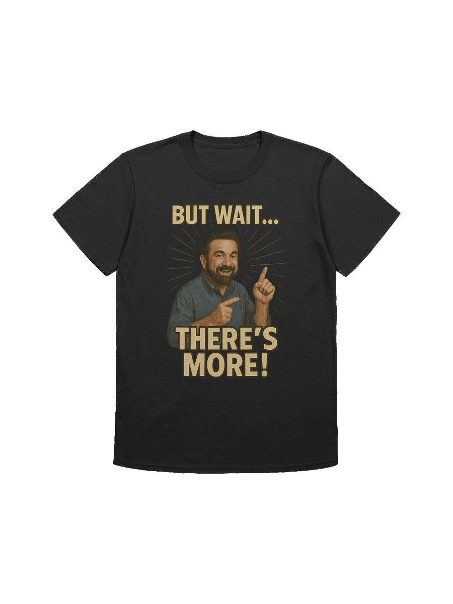 But Wait… There’s More! – Funny Retro Infomercial Meme T-Shirt product image (1)
