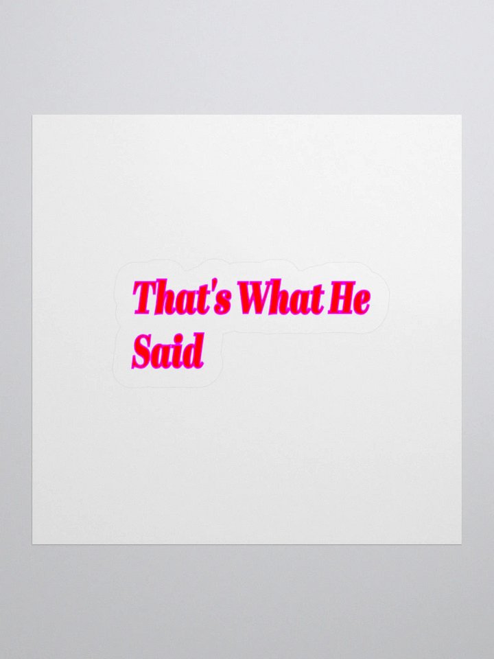 That's What HE Said Sticker product image (1)