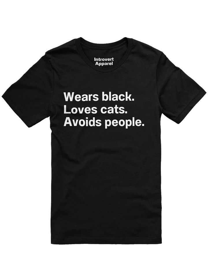 Wears black. Loves cats. Avoids people. Unisex T-Shirt product image (1)