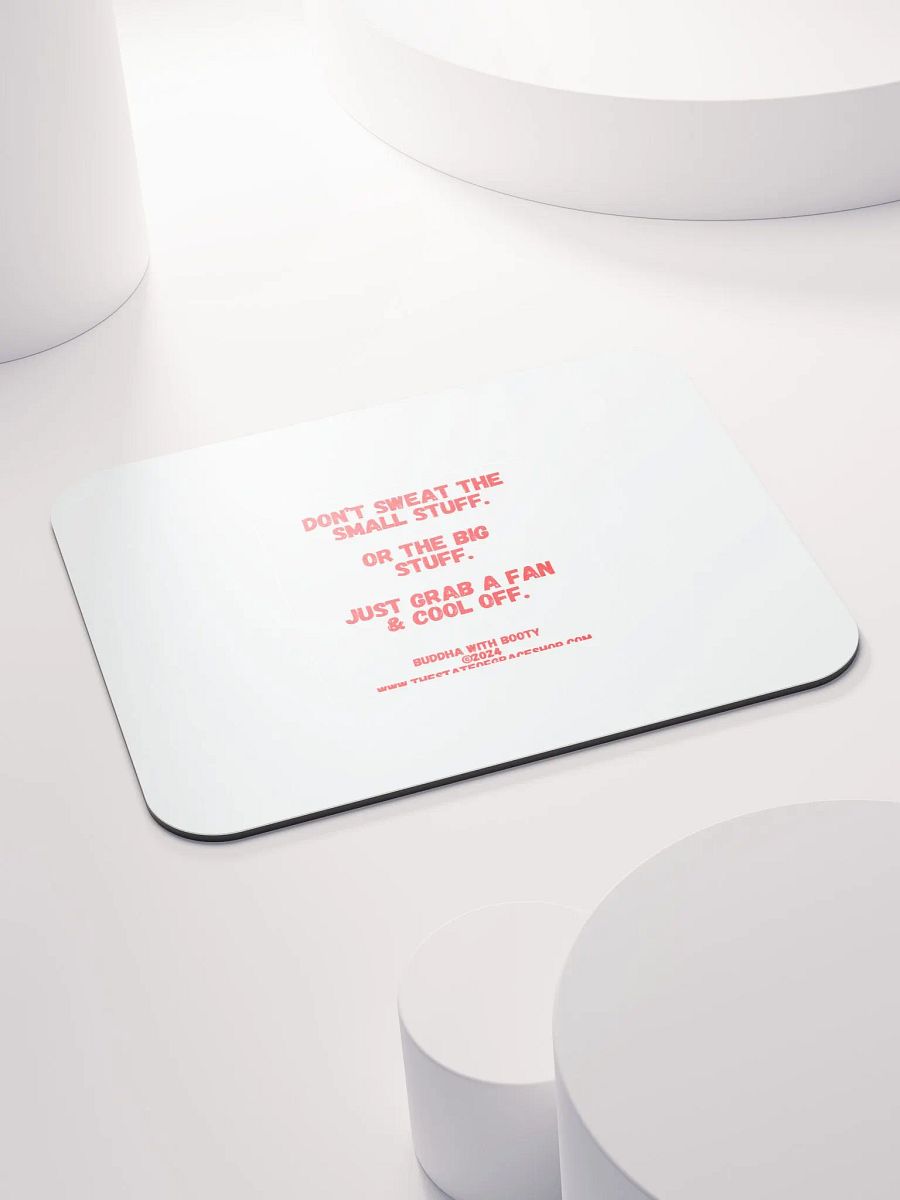 BUDDHA WITH BOOTY DESK MATS 4 U - “Don’t sweat the small stuff. Or the big stuff. Just grab a fan & cool off.” product image (1)