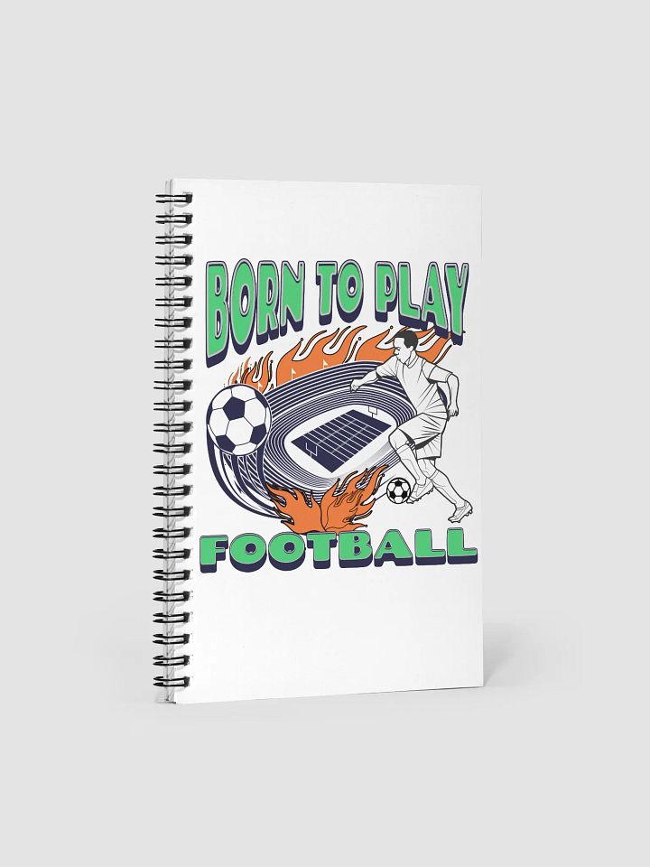 Born To Play Football Soccer Energetic Notebook product image (1)