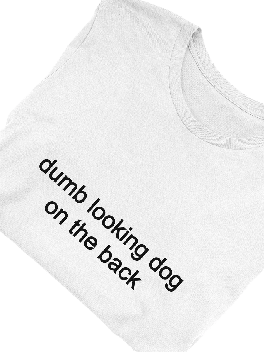 Dumb dog on the back (black text) product image (15)
