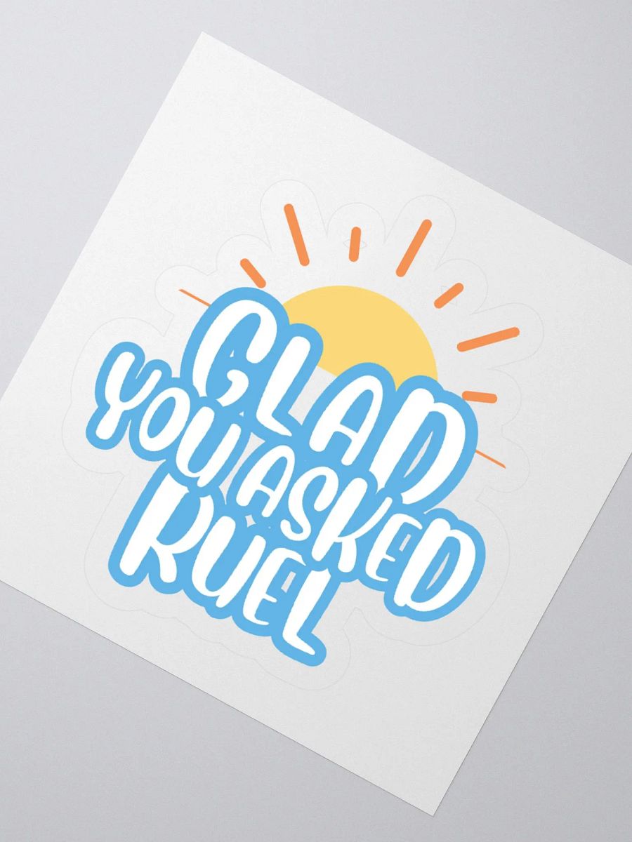 Glad You Asked For A Sticker! product image (4)
