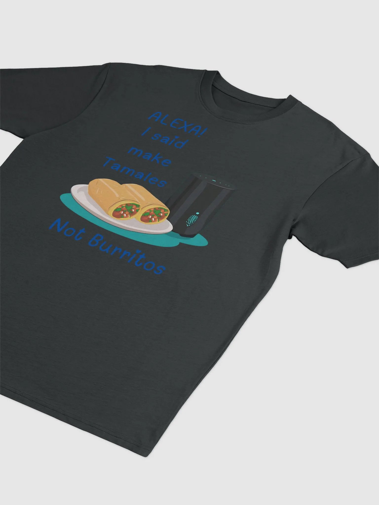 Alexa, Tamales Not Burritos Mishap Tee product image (3)