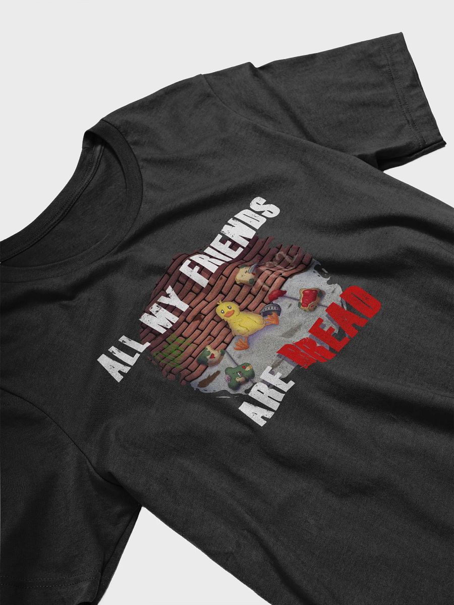 All My Friends Are Bread Shirt product image (9)