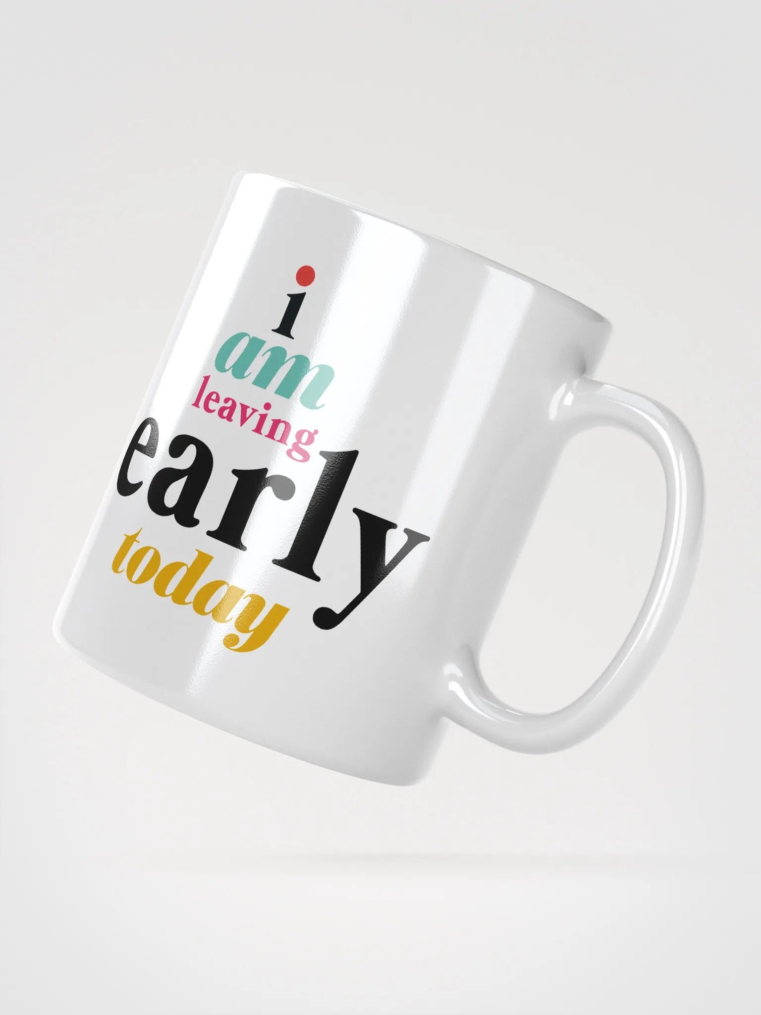 I AM LEAVING EARLY TODAY MUG product image (2)