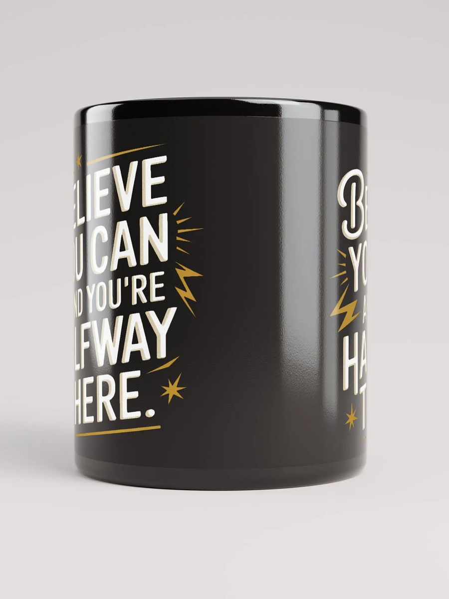 "Believe You Can And You're Halfway There" #Motivational Glossy Black Mug product image (5)