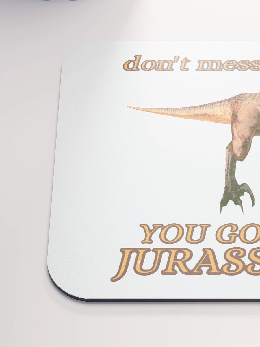 DON'T MESS WITH ME, YOU GONNA GET JURASSKICKED product image (6)