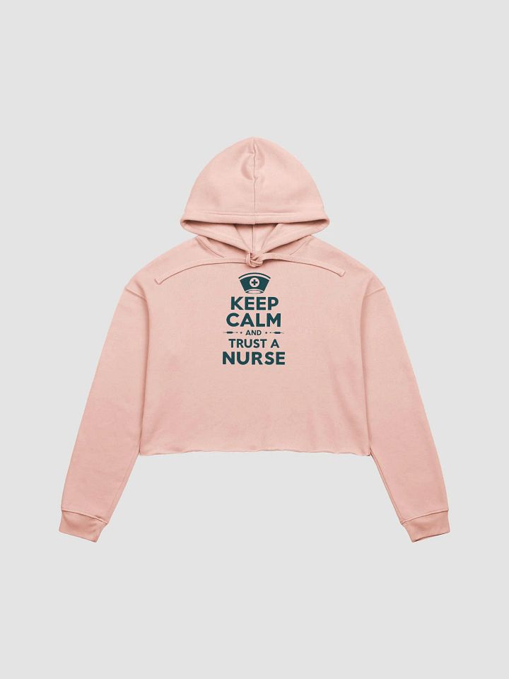 Nurse's Trust Crop Hoodie, KEEP CALM AND TRUST A NURSE product image (2)