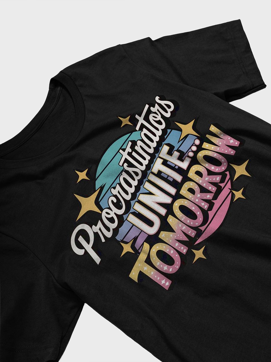 Procrastinators Unite... Tomorrow T-Shirt product image (23)
