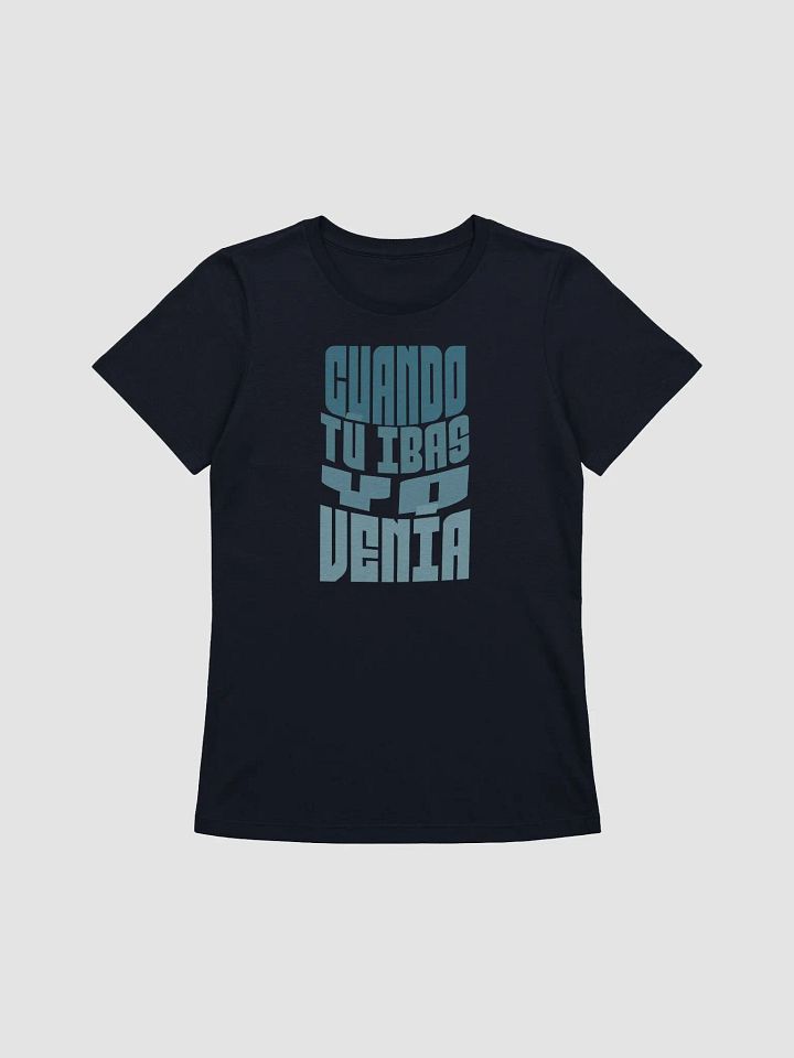 Cuando Tu Ibas, Yo Venía Camiseta de Mujer product image (1)
