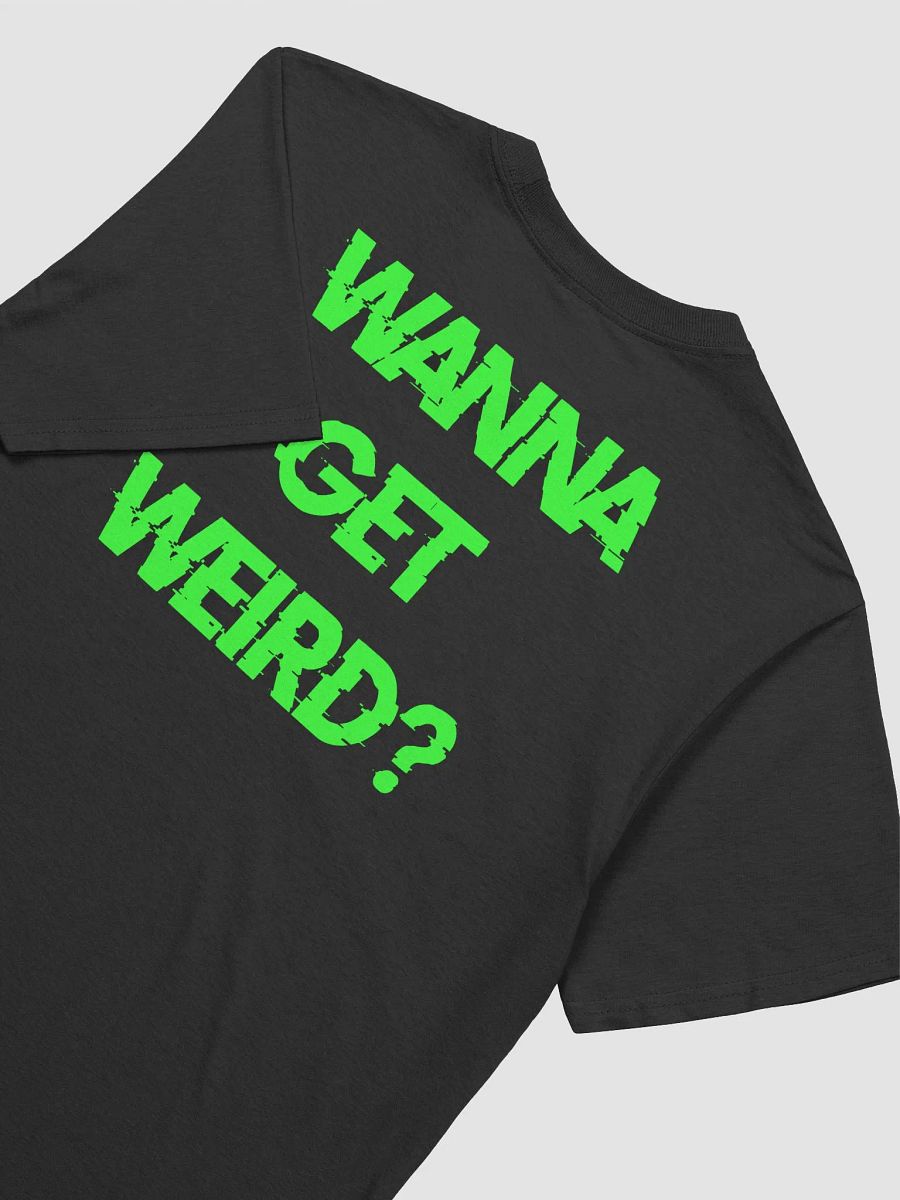 Wanna Get Weird Shirt product image (4)