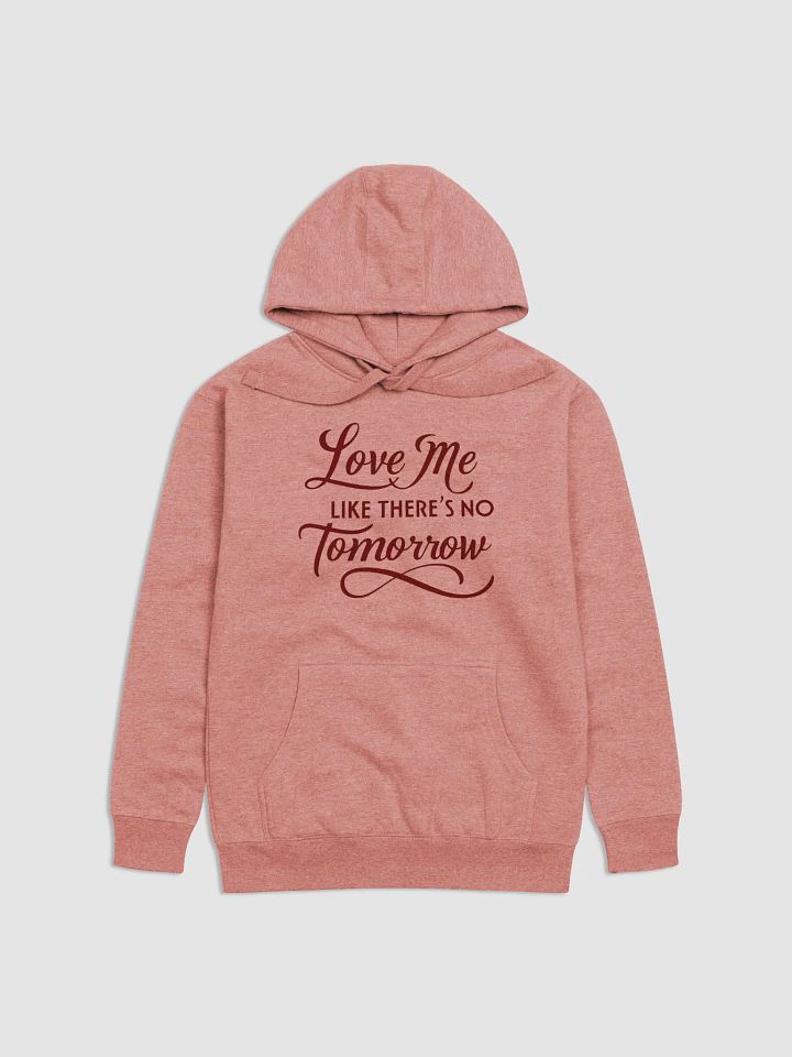 Valentine Love Me Like There's No Tomorrow Hoodie product image (3)