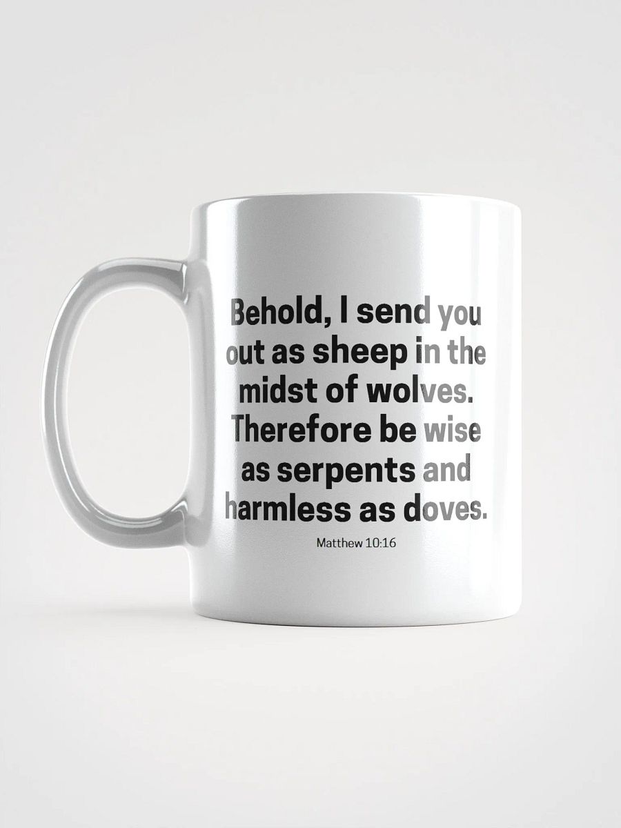 Behold, I Send You Out As Sheep In The Midst Of Wolves Matthew 10:16 White Glossy Mug 11/15/20oz product image (6)