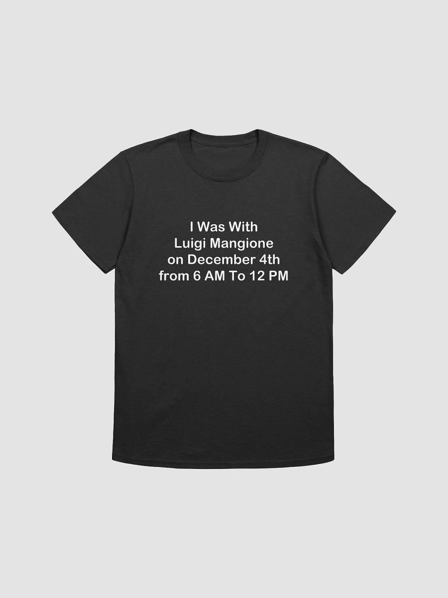 I Was With Luigi Mangione On December 4th From 6 AM To 12 PM Softstyle T-Shirt product image (1)