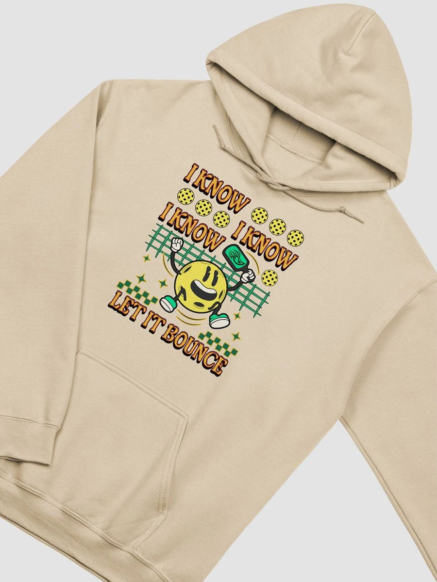I Know I Know I Know Let It Bounce Pickleball Fun Hoodie product image (2)