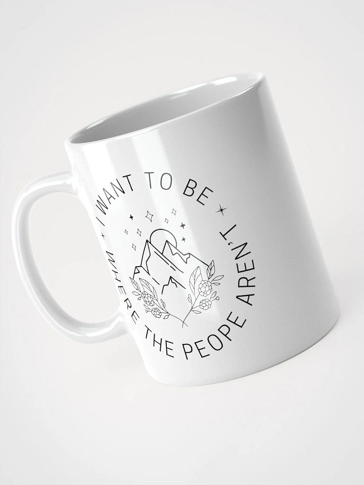 I want to be where the people aren't mug product image (2)