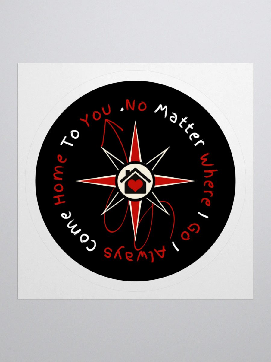 No Matter Where I Go I Always Come Home To You Sticker product image (1)