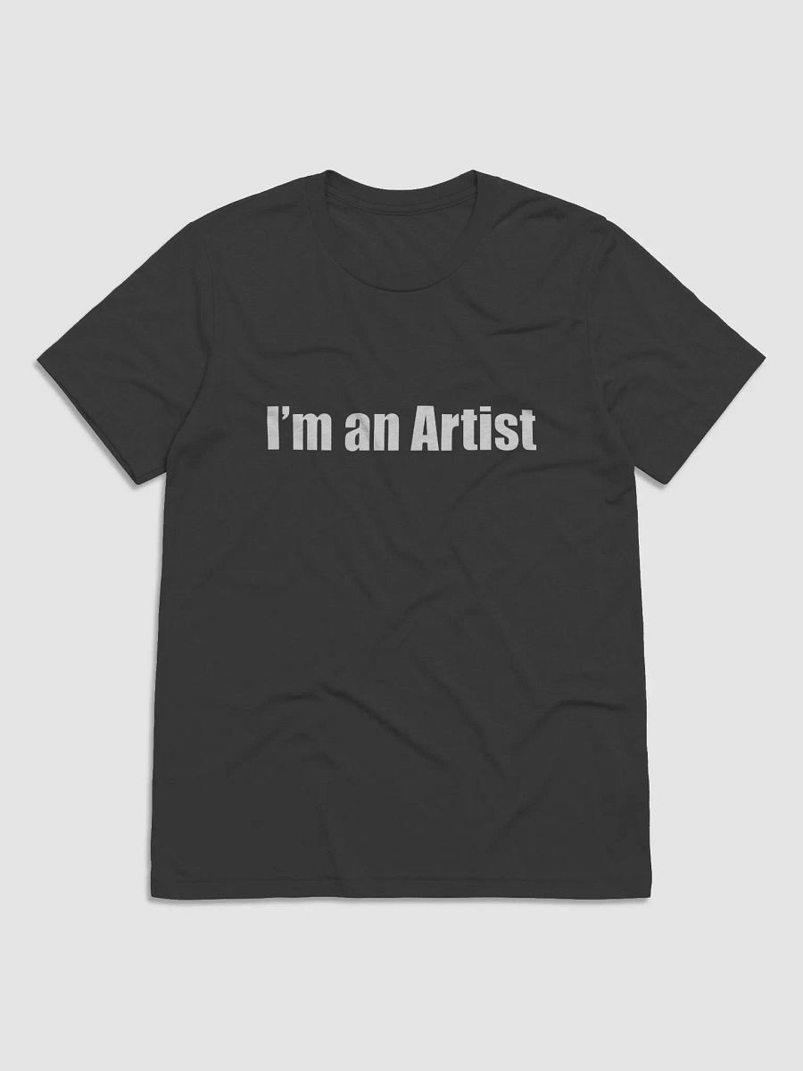 I'm an Artist T-Shirt product image (1)