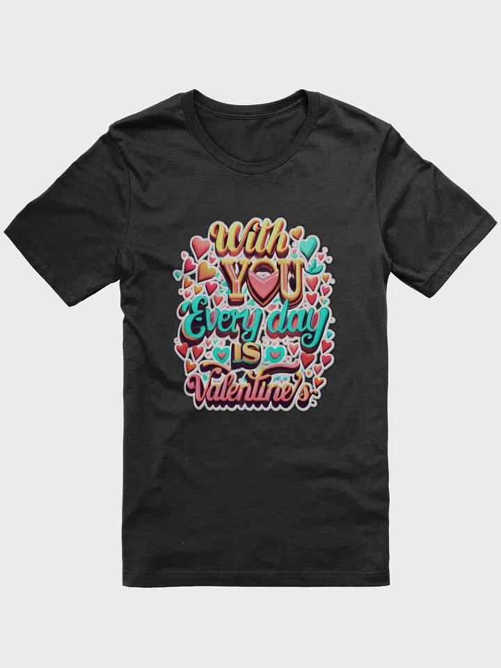 With you everyday is valentine's T-shirt - Ver 1 product image (2)