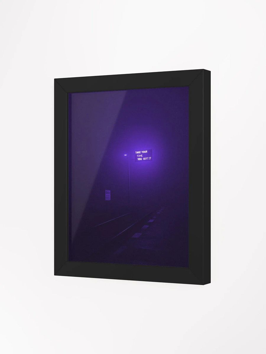 “Take your time, you got it” Framed Poster product image (3)