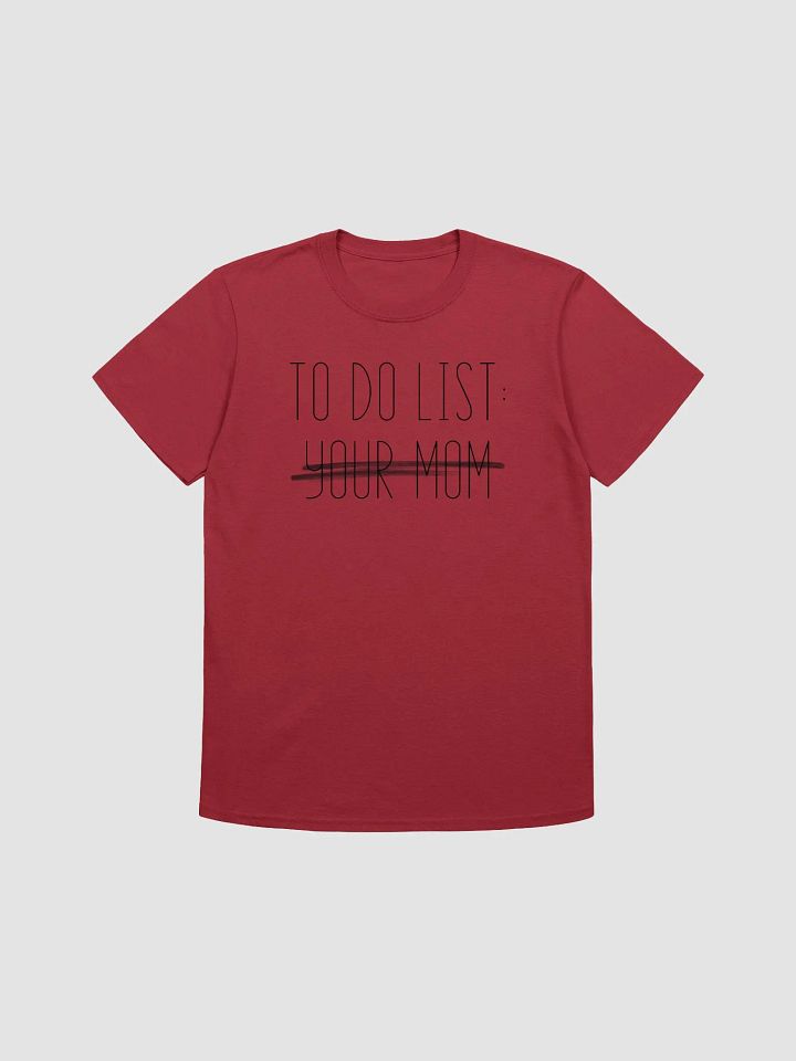 To Do List Your Mom Unisex T-Shirt V19 product image (1)