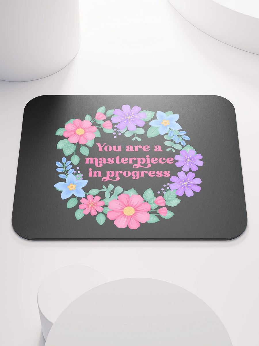 You are a masterpiece in progress - Mouse Pad Black product image (2)