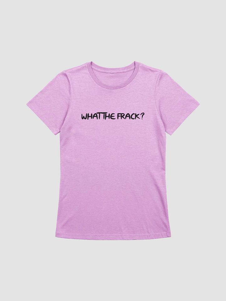 Women's What The Frack? product image (1)